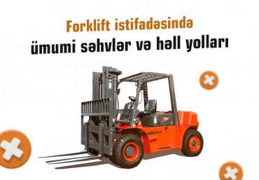 Forklift istifadəsində ümumi səhvlər və həll yolları